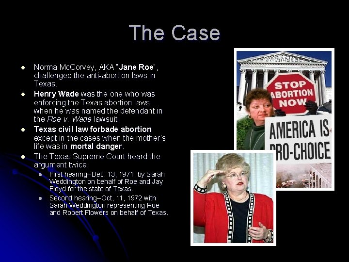 The Case l l Norma Mc. Corvey, AKA “Jane Roe”, challenged the anti-abortion laws The Case l l Norma Mc. Corvey, AKA “Jane Roe”, challenged the anti-abortion laws