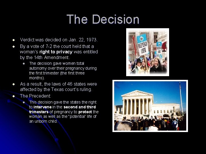 The Decision l l Verdict was decided on Jan. 22, 1973. By a vote The Decision l l Verdict was decided on Jan. 22, 1973. By a vote