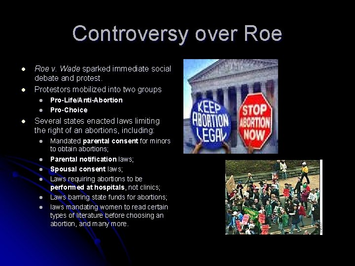 Controversy over Roe l l Roe v. Wade sparked immediate social debate and protest. Controversy over Roe l l Roe v. Wade sparked immediate social debate and protest.