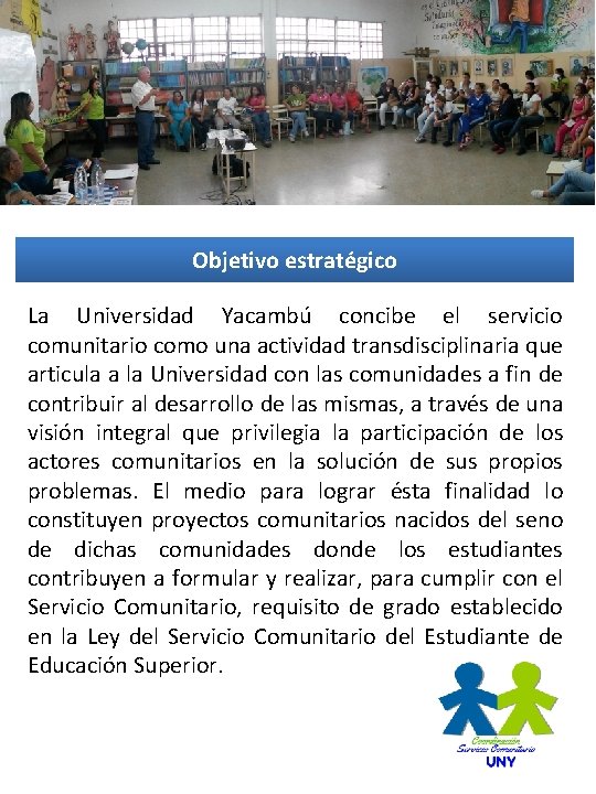 Objetivo estratégico La Universidad Yacambú concibe el servicio comunitario como una actividad transdisciplinaria que