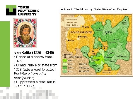 Lecture 2: The Muscovy State. Rise of an Empire Ivan Kalita (1325 – 1340)