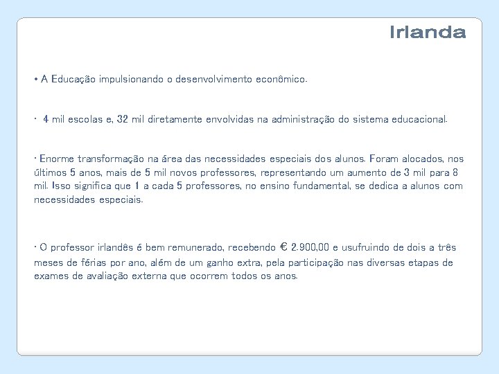  • A Educação impulsionando o desenvolvimento econômico. • 4 mil escolas e, 32