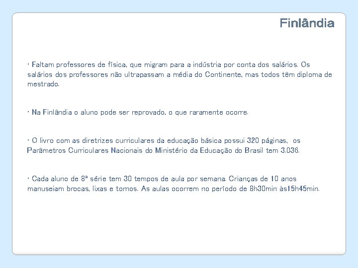  • Faltam professores de física, que migram para a indústria por conta dos