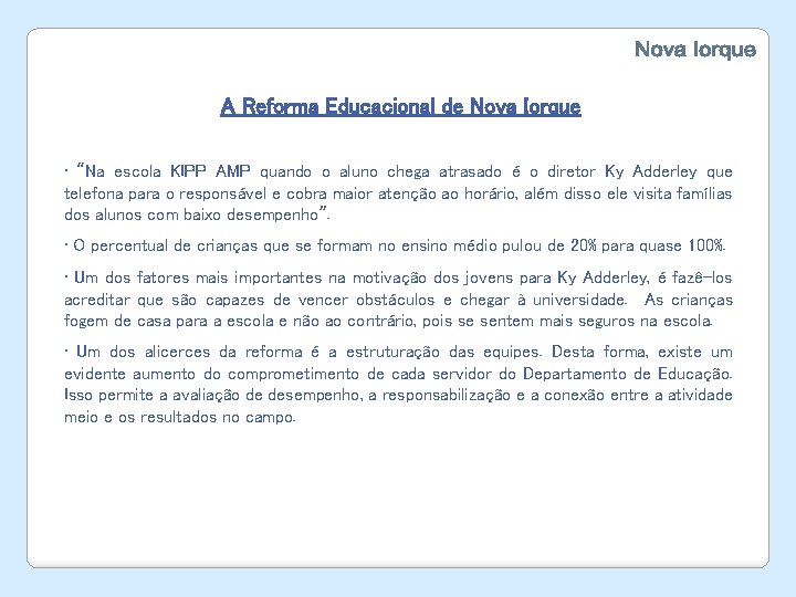 A Reforma Educacional de Nova Iorque • “Na escola KIPP AMP quando o aluno