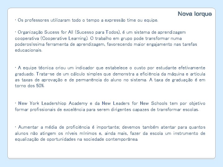 • Os professores utilizaram todo o tempo a expressão time ou equipe. • • Os professores utilizaram todo o tempo a expressão time ou equipe. •