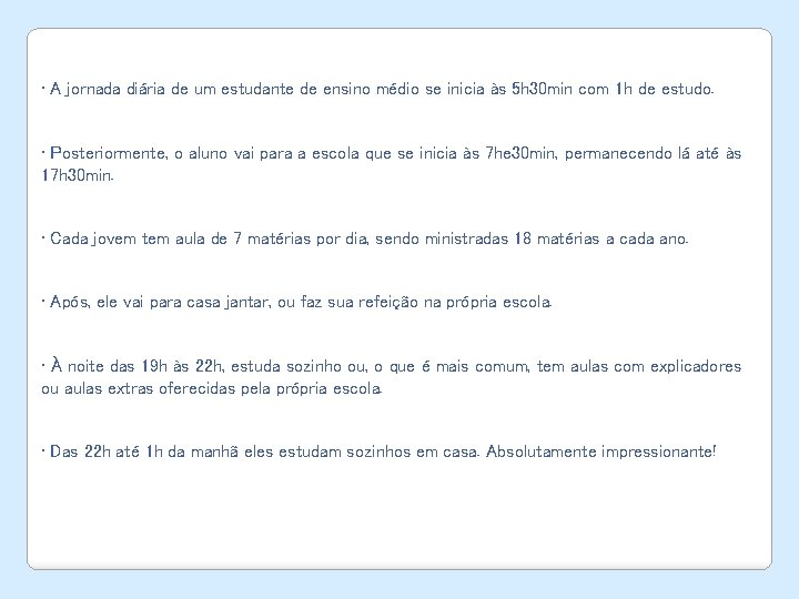 • A jornada diária de um estudante de ensino médio se inicia às