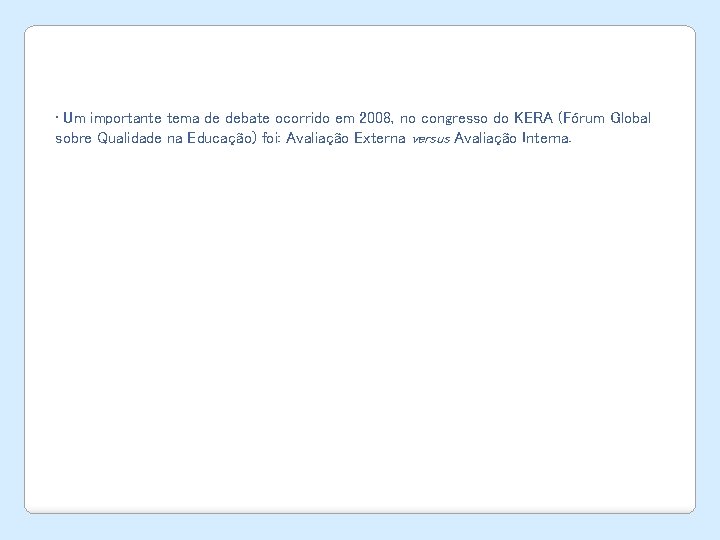  • Um importante tema de debate ocorrido em 2008, no congresso do KERA