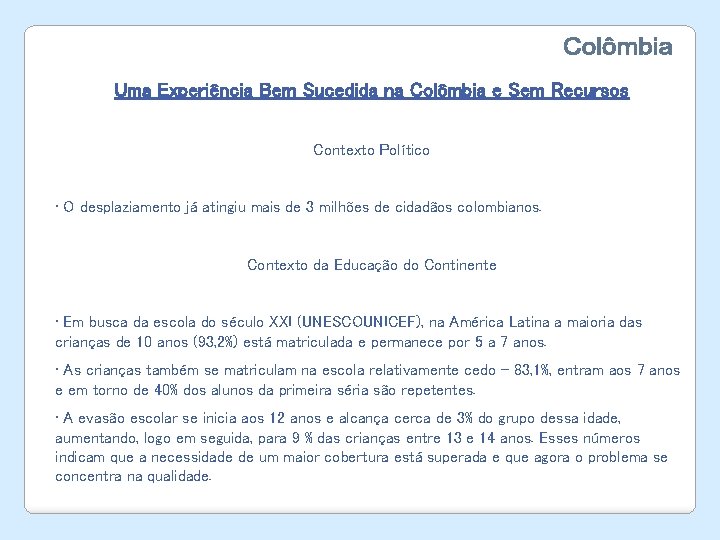 Uma Experiência Bem Sucedida na Colômbia e Sem Recursos Contexto Político • O desplaziamento