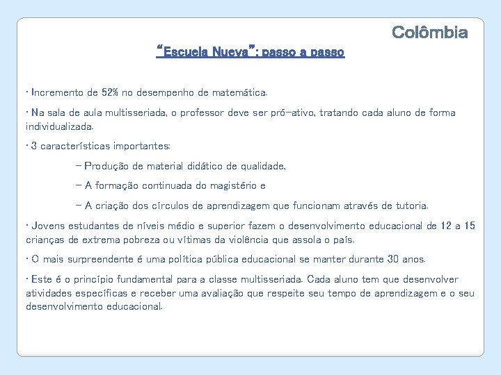 “Escuela Nueva”: passo a passo • Incremento de 52% no desempenho de matemática. •