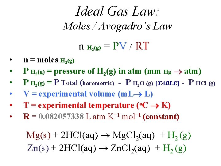 Ideal Gas Law: Moles / Avogadro’s Law n H (g) = PV / RT