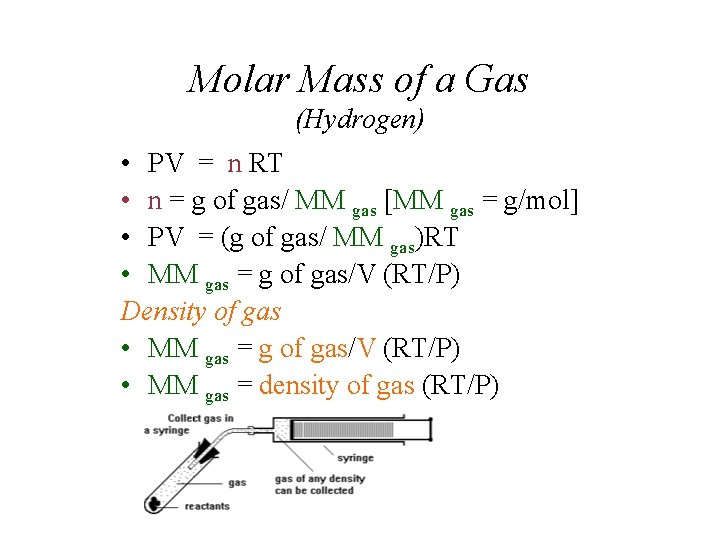Molar Mass of a Gas (Hydrogen) • PV = n RT • n =