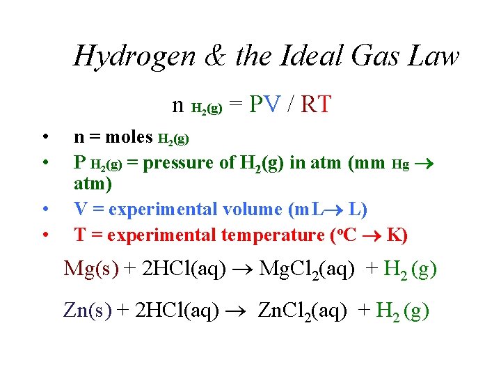 Hydrogen & the Ideal Gas Law n H (g) = PV / RT 2