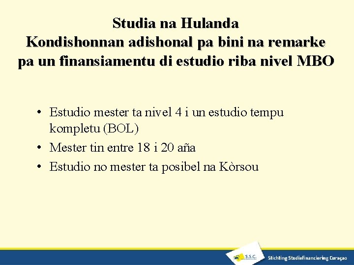 Studia na Hulanda Kondishonnan adishonal pa bini na remarke pa un finansiamentu di estudio