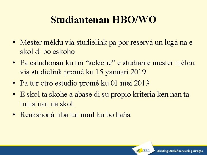 Studiantenan HBO/WO • Mester mèldu via studielink pa por reservá un lugá na e