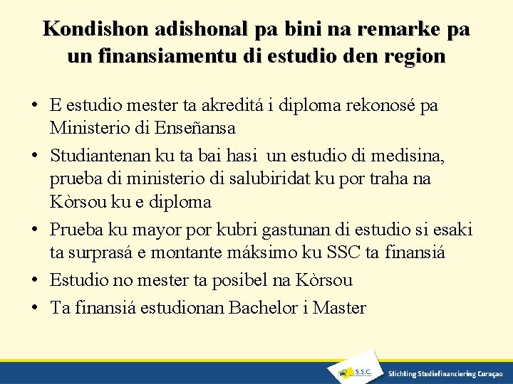 Kondishon adishonal pa bini na remarke pa un finansiamentu di estudio den region •