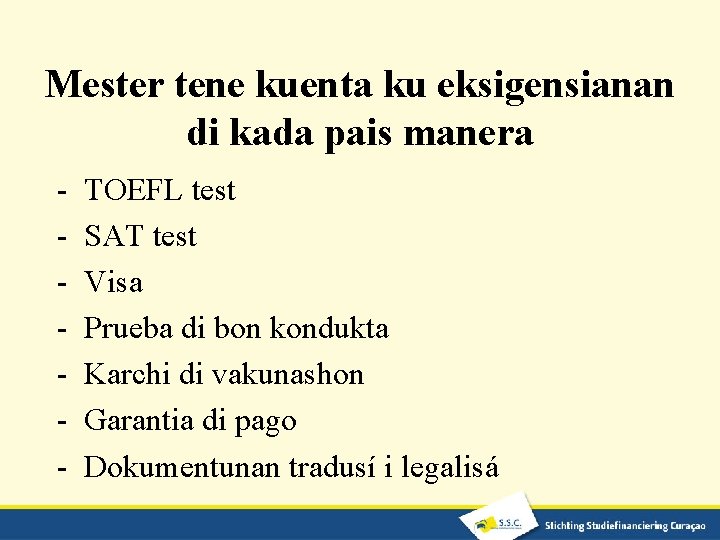 Mester tene kuenta ku eksigensianan di kada pais manera - TOEFL test SAT test