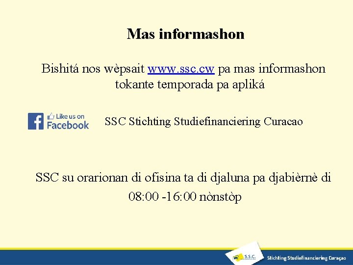 Mas informashon Bishitá nos wèpsait www. ssc. cw pa mas informashon tokante temporada pa