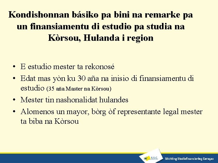 Kondishonnan básiko pa bini na remarke pa un finansiamentu di estudio pa studia na