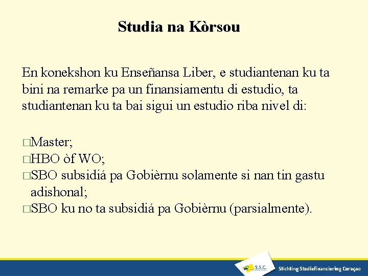 Studia na Kòrsou En konekshon ku Enseñansa Liber, e studiantenan ku ta bini na