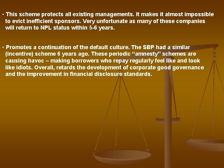  • This scheme protects all existing managements. It makes it almost impossible to