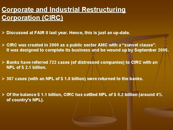 Corporate and Industrial Restructuring Corporation (CIRC) Ø Discussed at FAIR II last year. Hence,