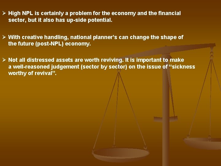 Ø High NPL is certainly a problem for the economy and the financial sector,