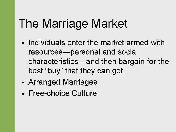 The Marriage Market § § § Individuals enter the market armed with resources—personal and