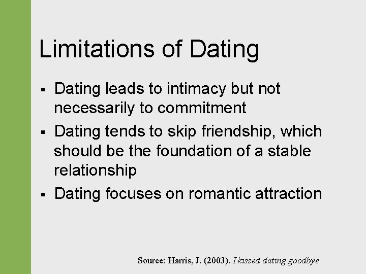 Limitations of Dating § § § Dating leads to intimacy but not necessarily to