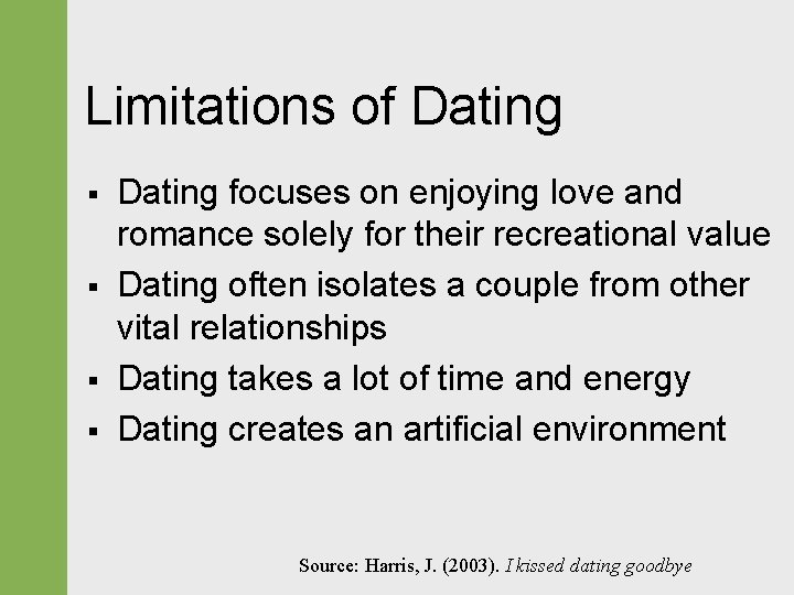 Limitations of Dating § § Dating focuses on enjoying love and romance solely for