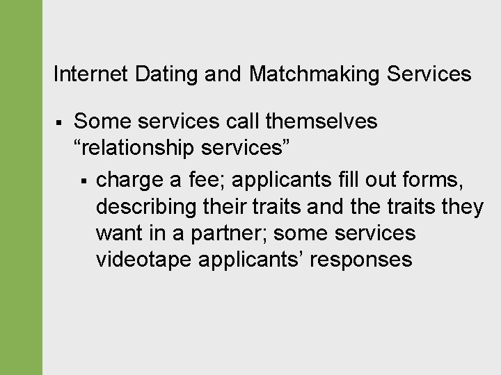 Internet Dating and Matchmaking Services § Some services call themselves “relationship services” § charge