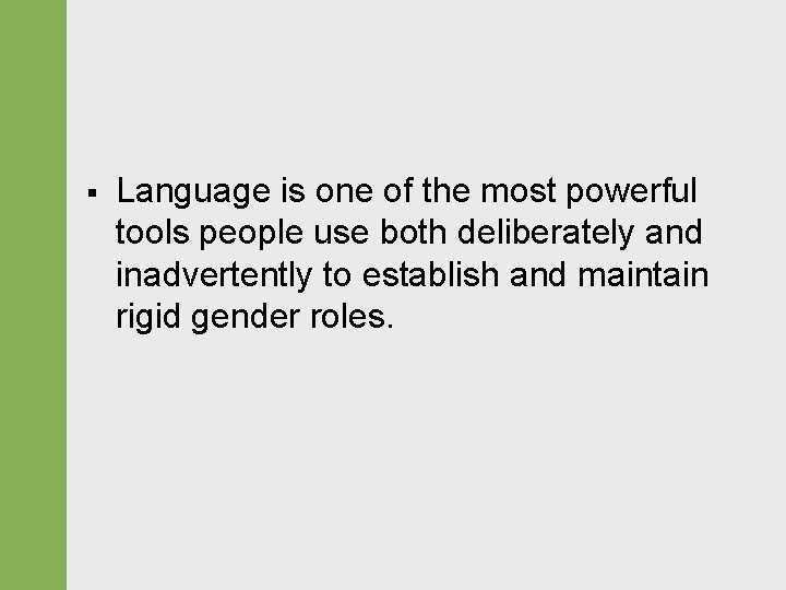 § Language is one of the most powerful tools people use both deliberately and