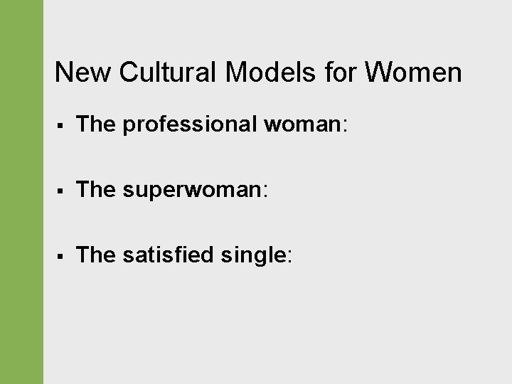 New Cultural Models for Women § The professional woman: § The superwoman: § The