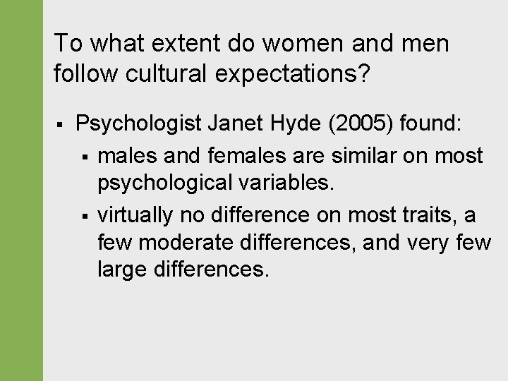 To what extent do women and men follow cultural expectations? § Psychologist Janet Hyde