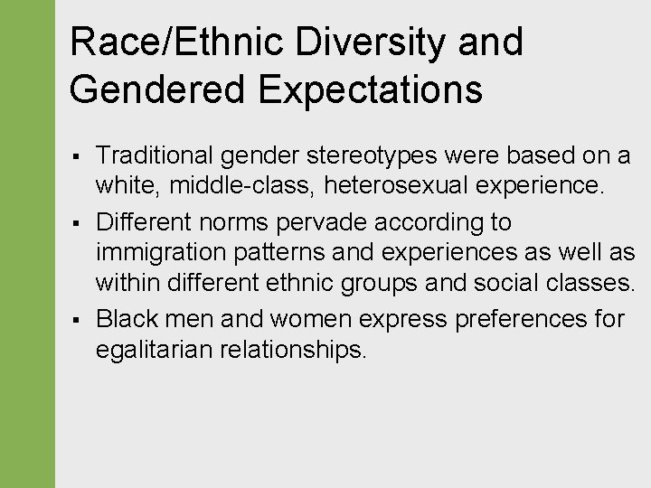 Race/Ethnic Diversity and Gendered Expectations § § § Traditional gender stereotypes were based on
