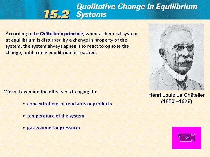 According to Le Châtelier’s principle, when a chemical system at equilibrium is disturbed by