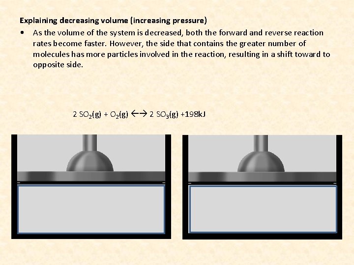 Explaining decreasing volume (increasing pressure) • As the volume of the system is decreased,