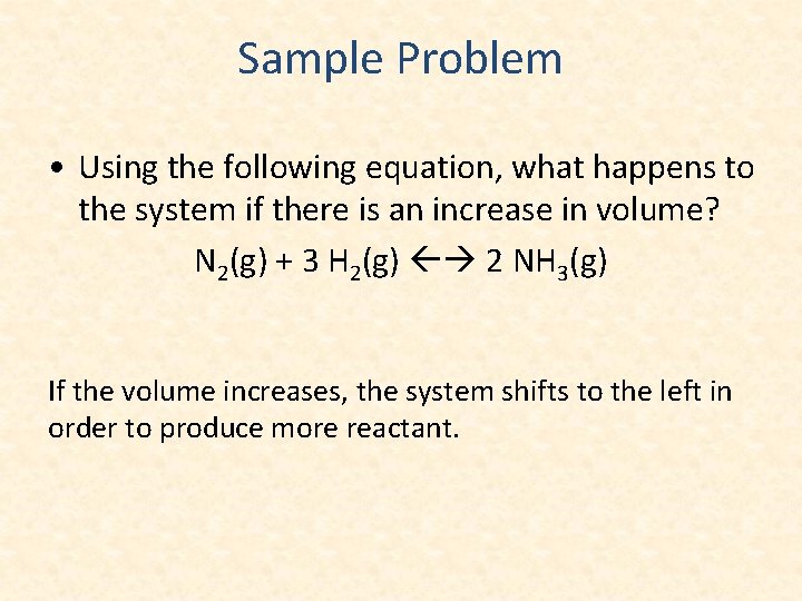 Sample Problem • Using the following equation, what happens to the system if there