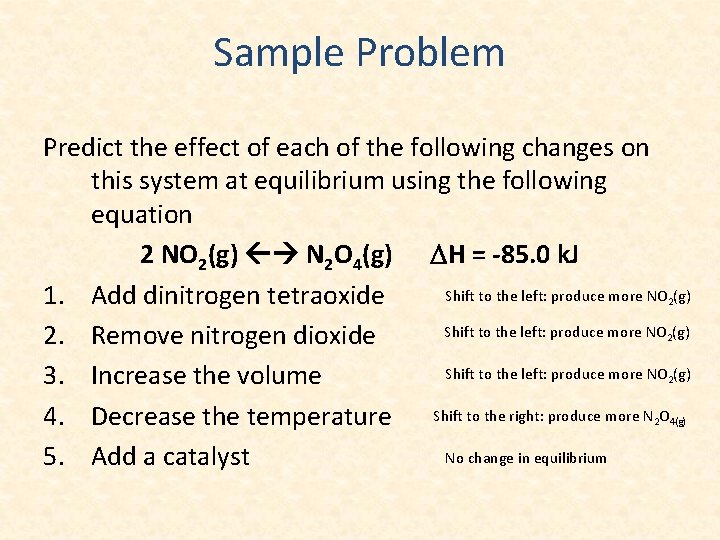 Sample Problem Predict the effect of each of the following changes on this system