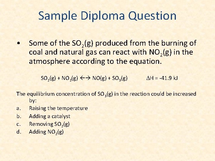 Sample Diploma Question • Some of the SO 2(g) produced from the burning of