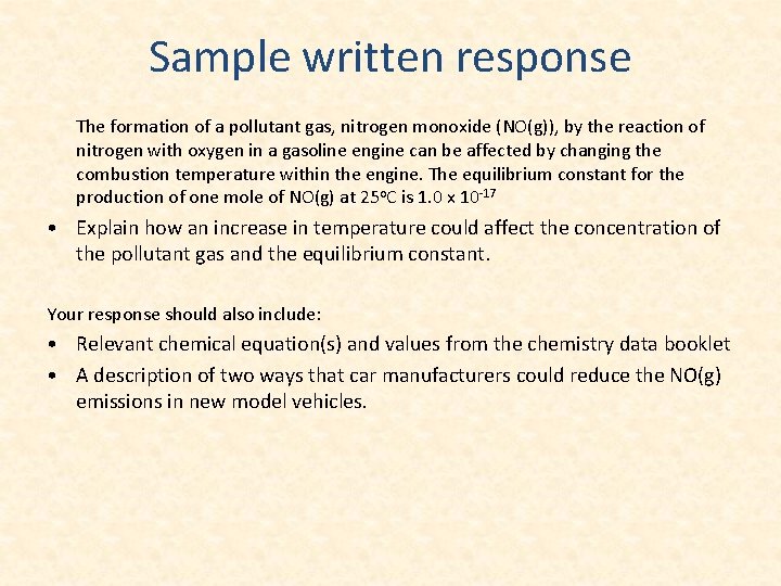 Sample written response The formation of a pollutant gas, nitrogen monoxide (NO(g)), by the