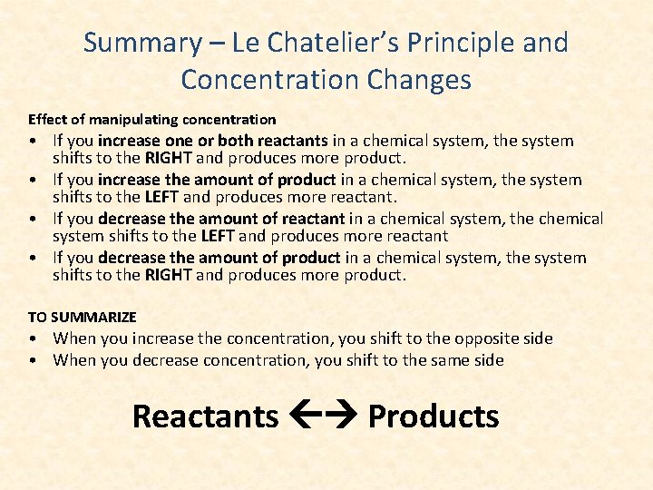 Summary – Le Chatelier’s Principle and Concentration Changes Effect of manipulating concentration • If