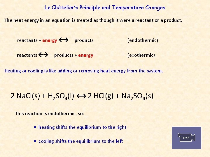 Le Châtelier’s Principle and Temperature Changes The heat energy in an equation is treated