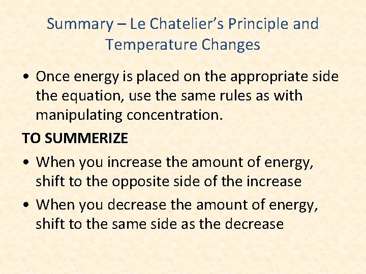 Summary – Le Chatelier’s Principle and Temperature Changes • Once energy is placed on