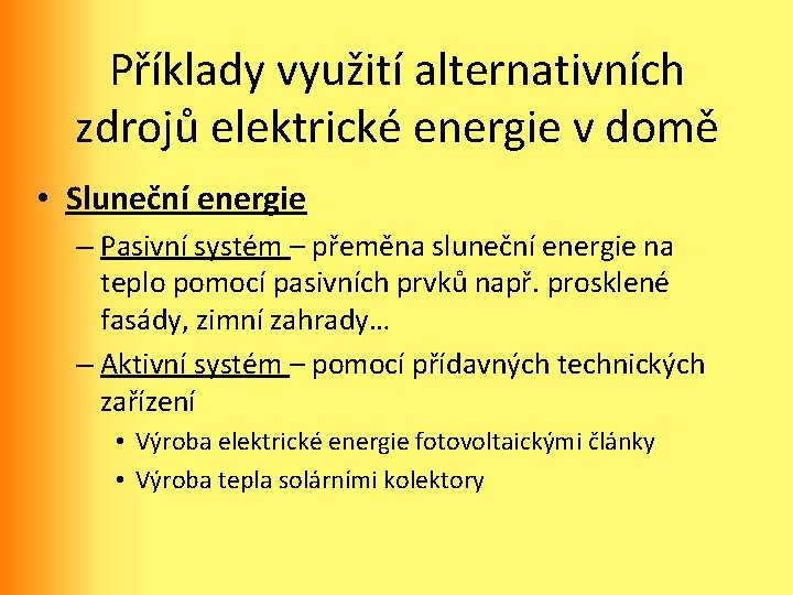 Příklady využití alternativních zdrojů elektrické energie v domě • Sluneční energie – Pasivní systém