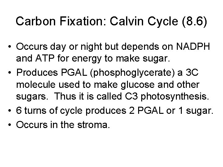 Carbon Fixation: Calvin Cycle (8. 6) • Occurs day or night but depends on
