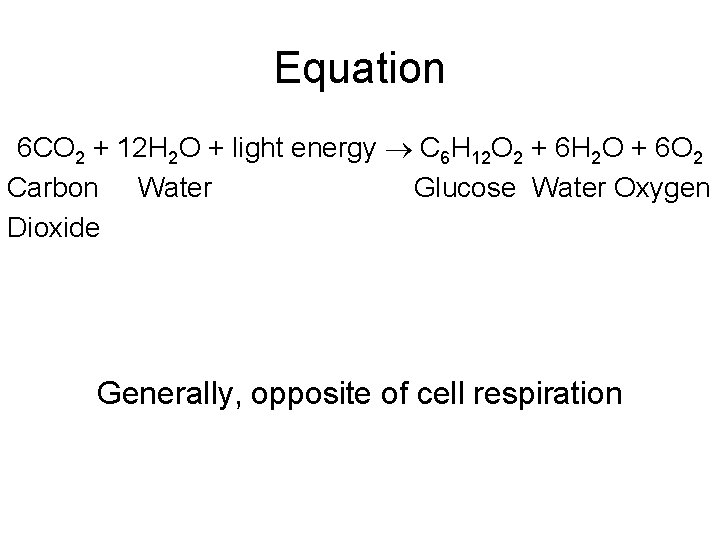 Equation 6 CO 2 + 12 H 2 O + light energy C 6