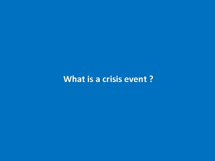 What is a crisis event ? 