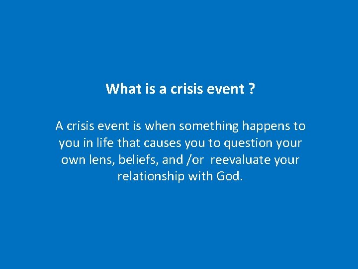 What is a crisis event ? A crisis event is when something happens to