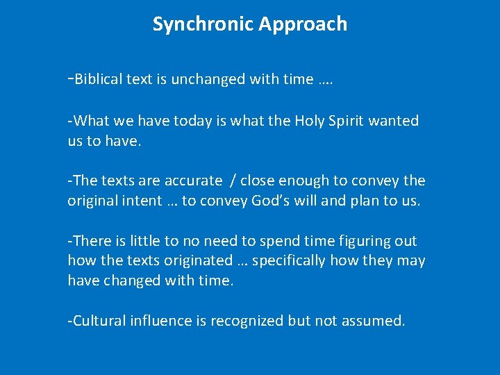  Synchronic Approach -Biblical text is unchanged with time …. -What we have today