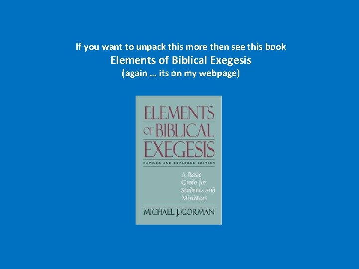 If you want to unpack this more then see this book Elements of Biblical